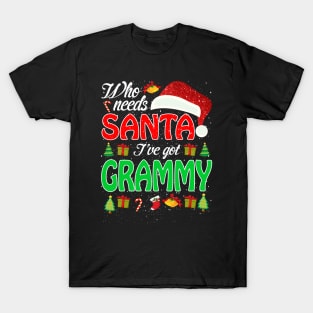 Who Needs Santa Ive Got Grammy Funny Matching Family Christmas Gift T-Shirt